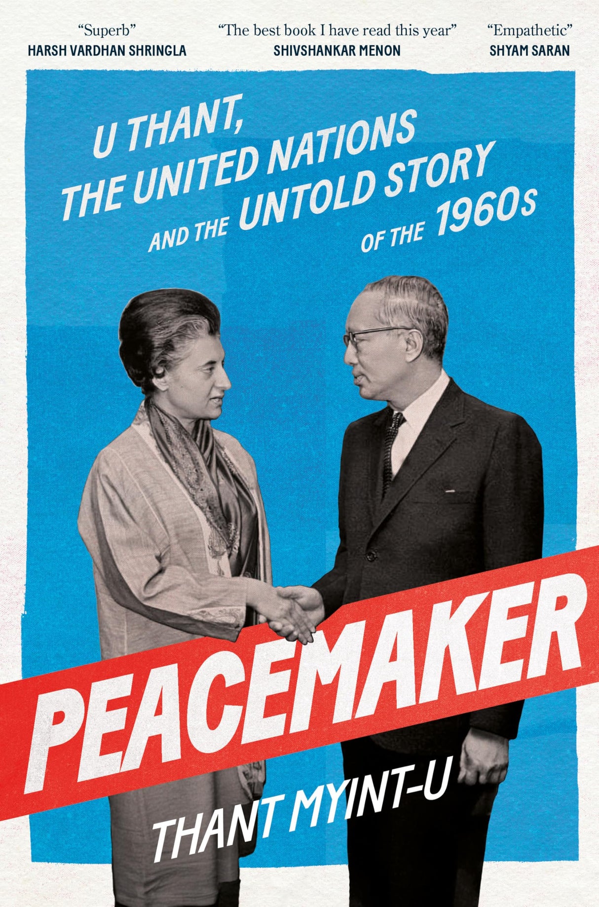 PEACEMAKER : U Thant, The United Nations and The Untold Story of The 1960s - Retail Maharaj