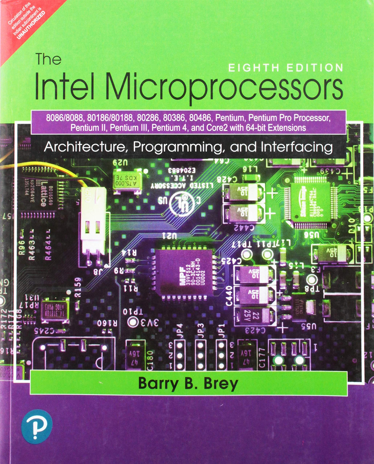 The Intel Microprocessors: 8086/8088, 80186/80188, 80286, 80386, 80486, Pentium, Pentium Pro Processor, Pentium II, Pentium III, Pentium 4, and Core2 with 64-bit Extensions, 8e - Retail Maharaj
