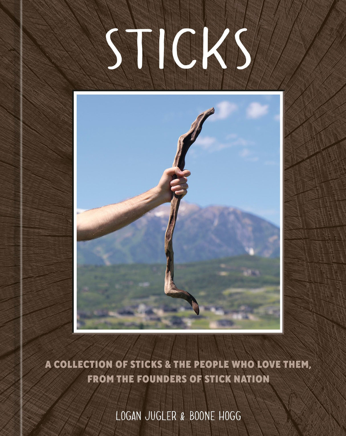 Sticks: A Collection of Sticks & the People Who Love Them, from the Founders of Stick Nation - Retail Maharaj
