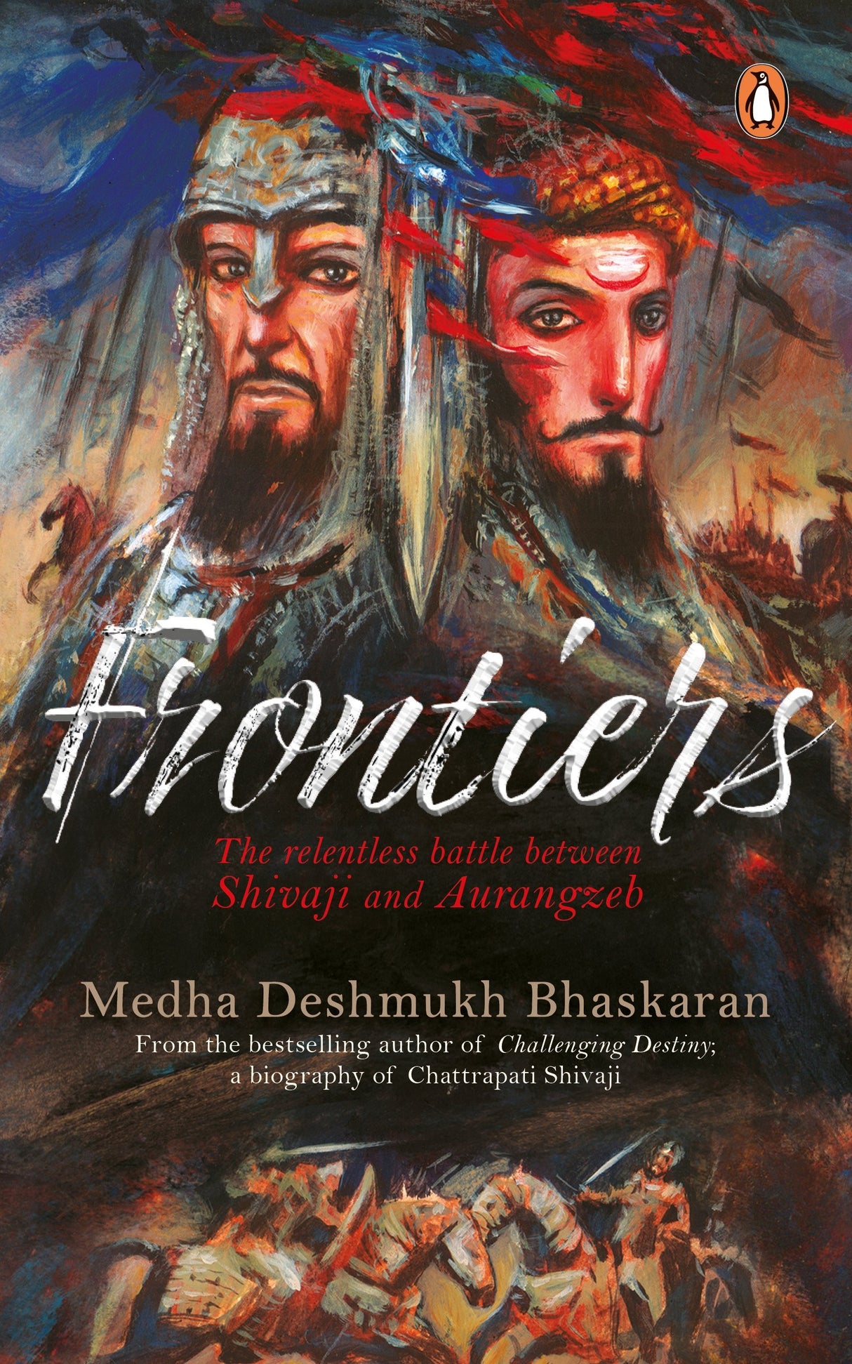 Frontiers: The Relentless Battles Between Shivaji and Aurangzeb | Epic War of Marathas vs Mughals |Indian History, Warfare & Political Strategy - Retail Maharaj
