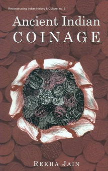 Ancient Indian coinage: a systematic study of money economy from Janapada period to early medieval period (600 BC to AD 1200) - Retail Maharaj