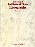 A dictionary of Buddhist and Hindu iconography, illustrated: objects, devices, concepts, rites and related terms by G.X. Capdi, 2nd impression - Retail Maharaj