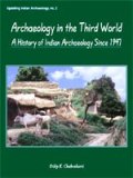 Archaeology in the third world: a history of Indian archaeology since 1947 - Retail Maharaj