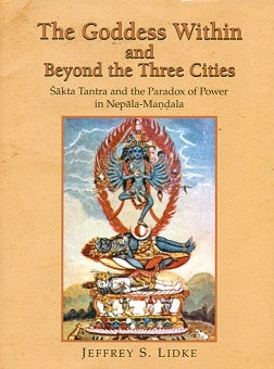 The goddess within and beyond the three cities: Sakta tantra and the paradox of power in Nepala-Mandala - Retail Maharaj