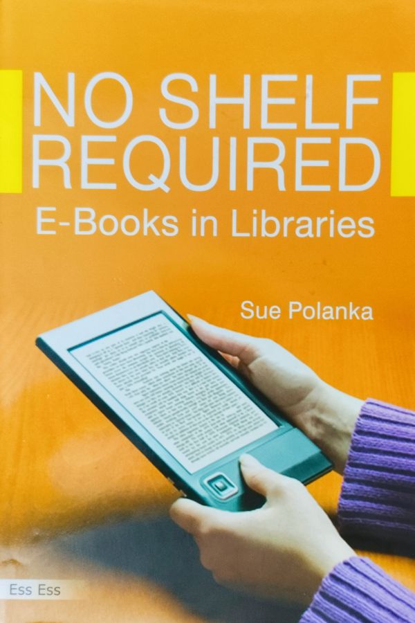 No Shelf Requried: E-Books in Libraries