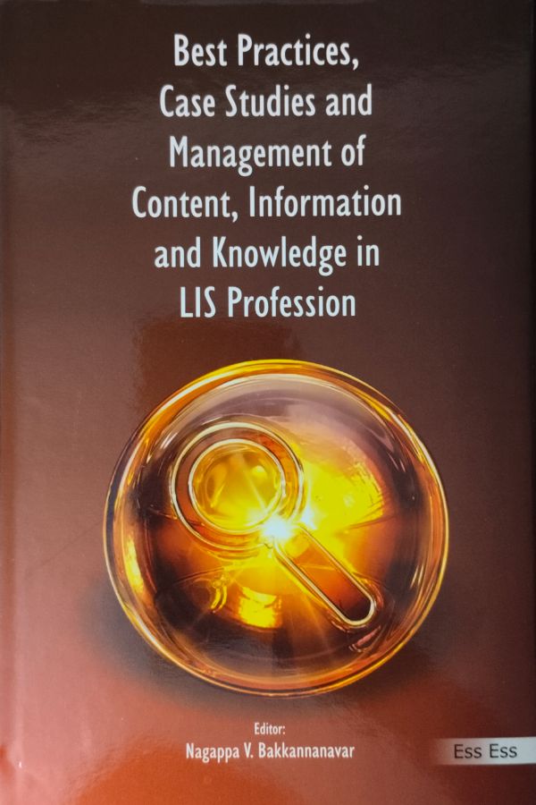 Best Practices, Case Studies and Management of Content, Information and Knowledge in LIS Profession