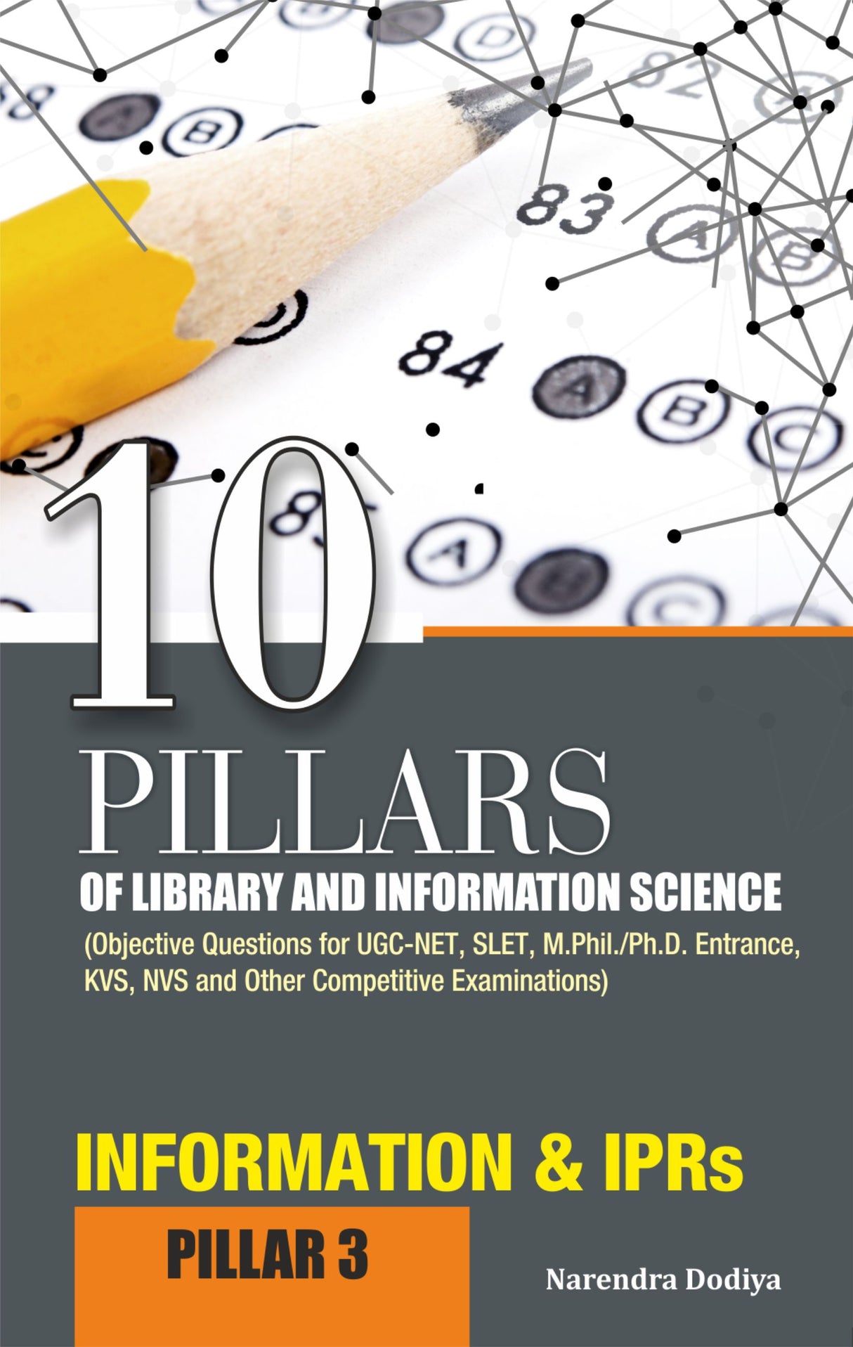 10 PILLARS OF LIBRARY AND INFORMATION SCIENCE (Objective Questions for UGC-NET, SLET, M.Phil./Ph.D. Entrance, KVS, NVS and Other Competitive Examinations) PILLAR-3 INFORMATION AND IPRs