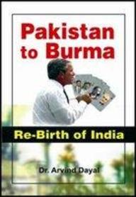 Pakistan To Burma: Re-Birth Of India