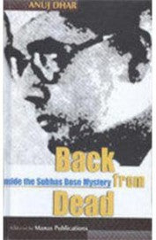 Back From Dead Inside The Subhas Bose Mystery