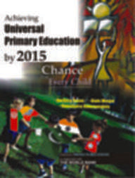 Achieving Universal Primary Education By 2015: A Chance For Every Child