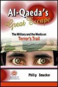 Al-Qaeda's Great Escape: The Military And The Media On Terror's Trail