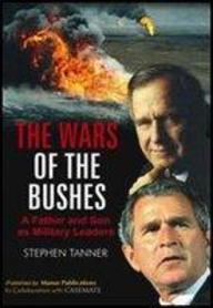 The Wars Of The Bushes: A Father And Son As Military Leaders