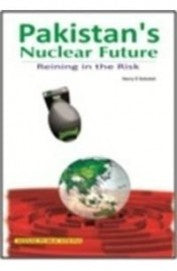 Pakistans Nuclear Future Reining In The Risk