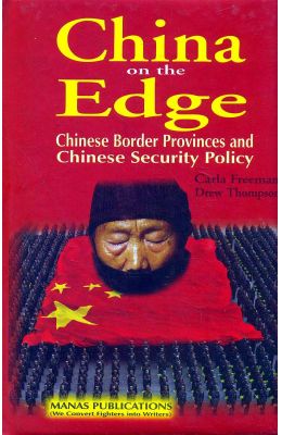 China On The Edge : Chinese Border Provinces & Chinese Security Policy