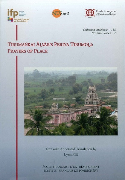 Tirumankai Alvars Periya Tirumoli: Prayers of place, text with annotated translation by Lynn Ate