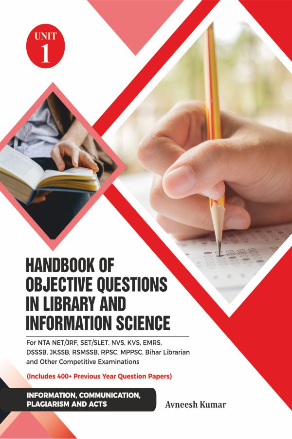 Handbook of Objective Questions in Library and Information Science UNIT-1: INFORMATION, COMMUNICATION, PLAGIARISM & ACTS