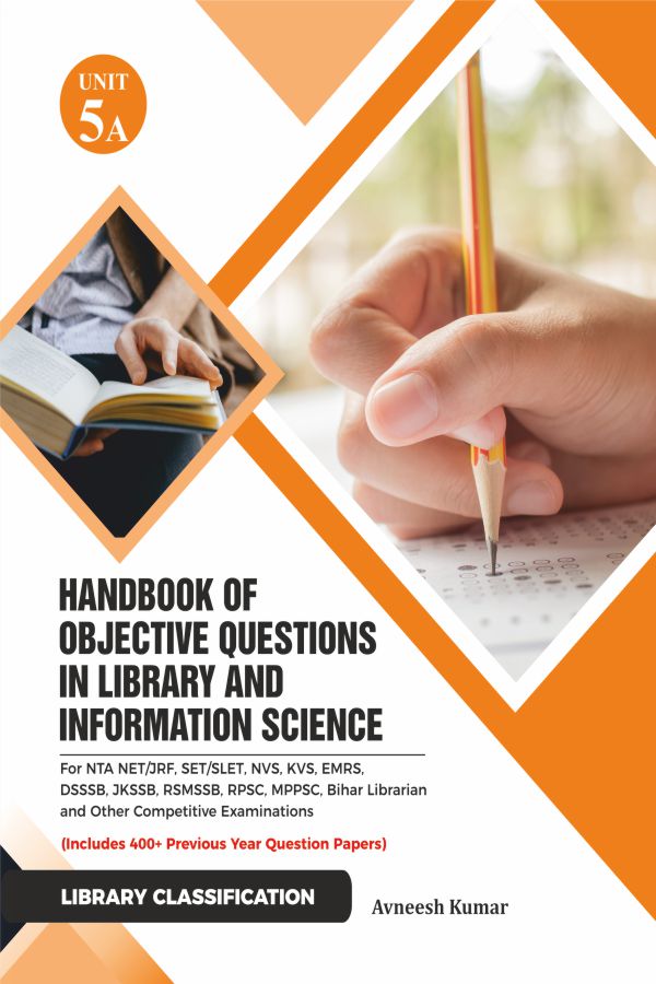 Handbook of Objective Questions in Library and Information Science UNIT- 5A: LIBRARY CLASSIFICATION