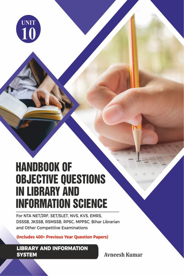 Handbook of Objective Questions in Library and Information Science UNIT- 10: LIBRARY AND INFORMATION SYSTEM
