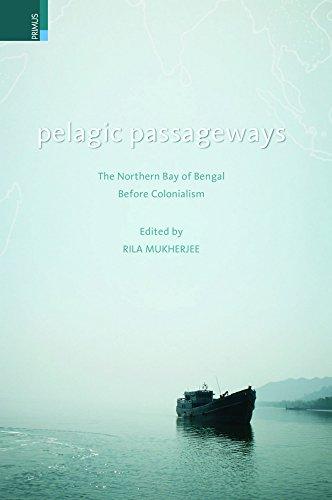 Pelagic passageways: the Northern Bay of Bangal before colonialism, - Retail Maharaj