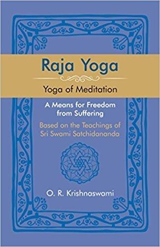 Raja Yoga: yoga of meditation, a means of freedom from suffering, based on the teachings of Sri Swami Satchidananda - Retail Maharaj