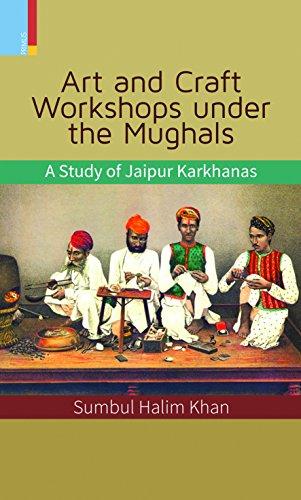 Art and craft workshops under the Mughals: a study of Jaipur karkhanas - Retail Maharaj