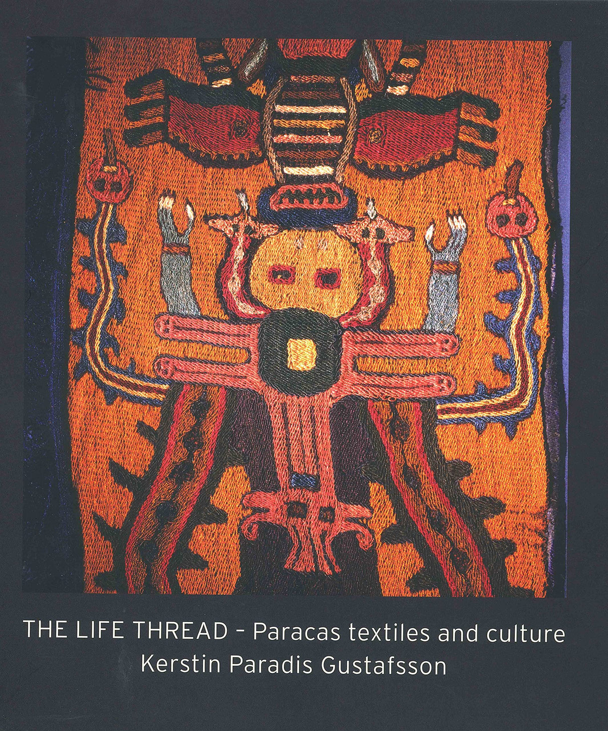 The Life Thread: Paracas Textiles and Culture - Retail Maharaj