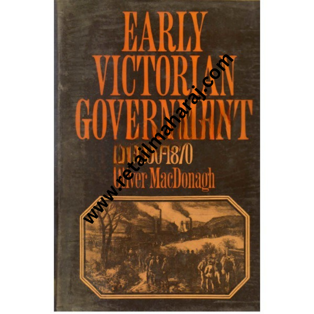 Early Victorian Government 1830 1870 1st edition - Retail Maharaj