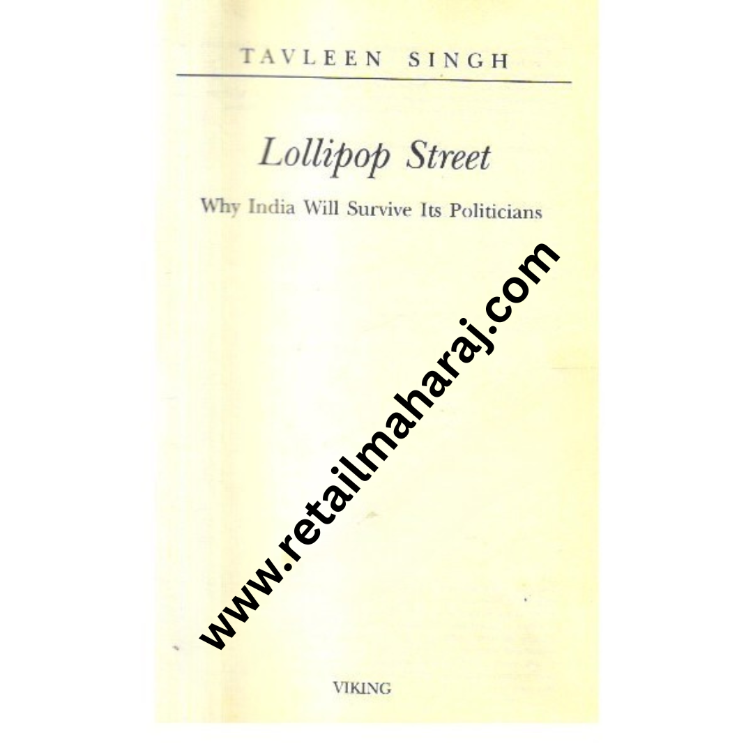 Lollipop Street why India will Survive its Politicians. 1st Edition - Retail Maharaj