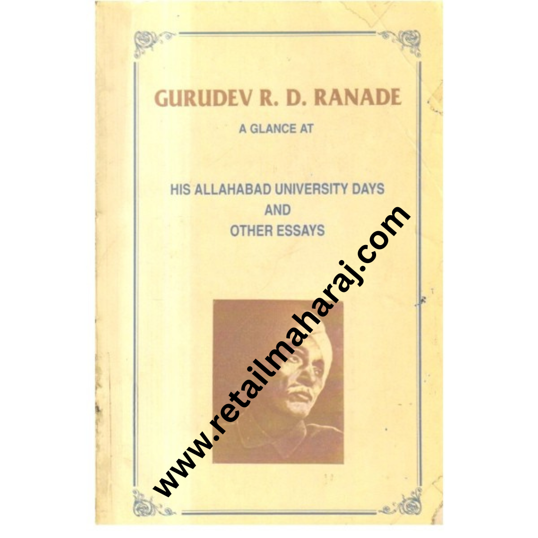 Gurudev R.D.Ranade a Glance at his Allahabad University days and other Essays. 1st edition - Retail Maharaj
