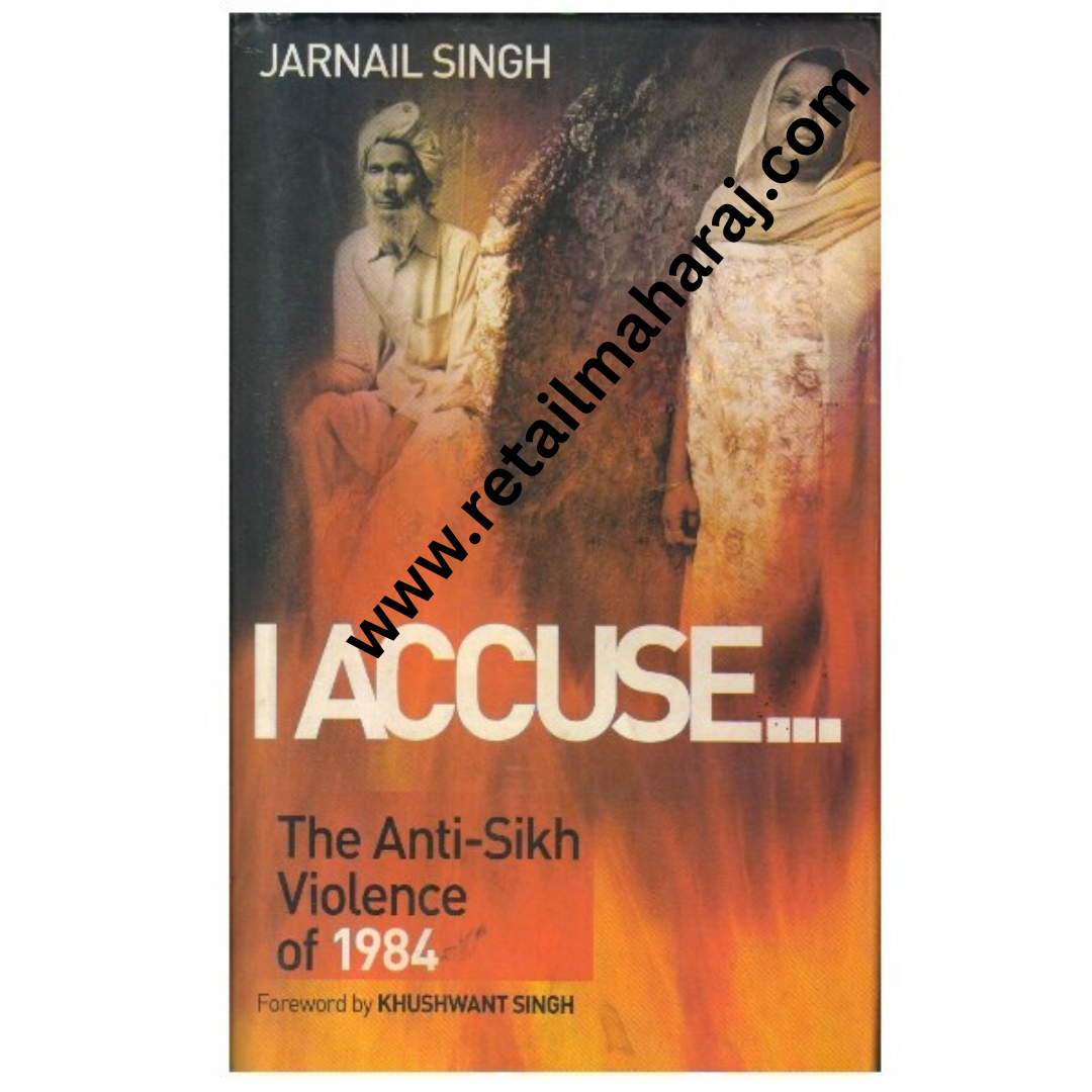 I accuse: The Anti-Sikh Violence of 1984 - Retail Maharaj