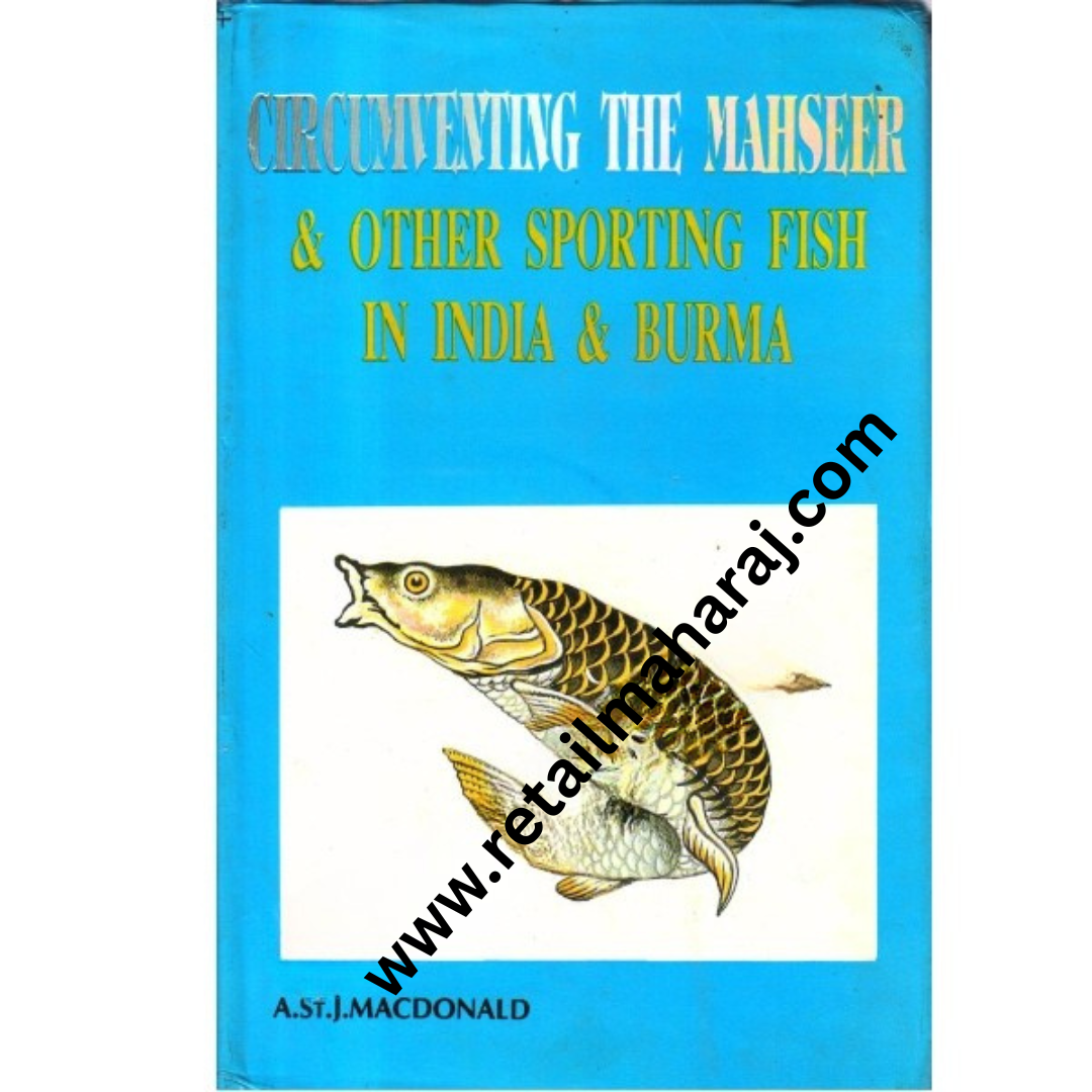 Circumventing The Masheer & Other Sporting Fish in India & Biurma - Retail Maharaj