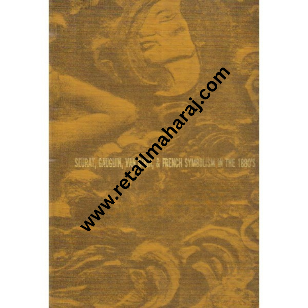 the genesis of modernism seurat gauguin van gogh and french symbolism in the 1880s - Retail Maharaj