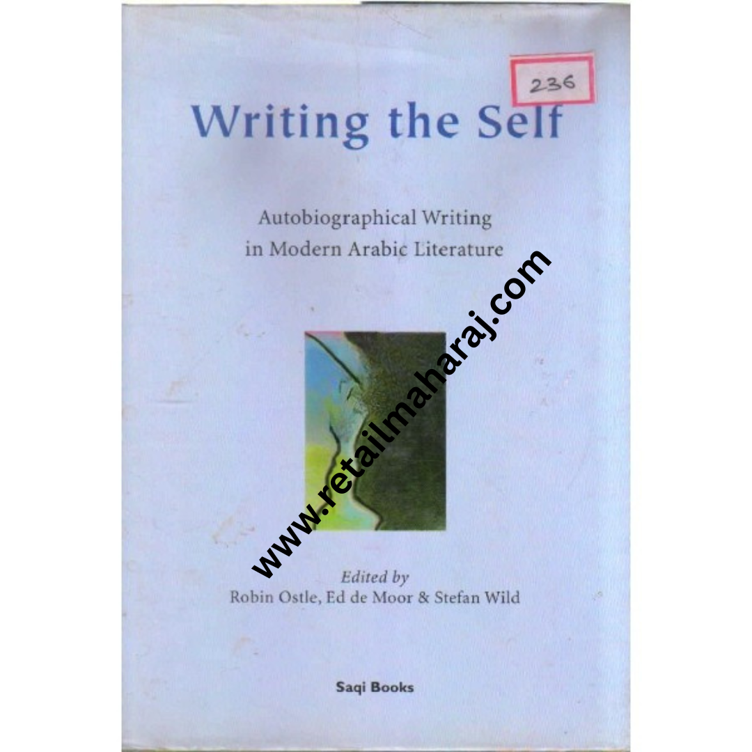 Writing The Self Autobiographical Writing in Modern Arabic Literature 1st edition