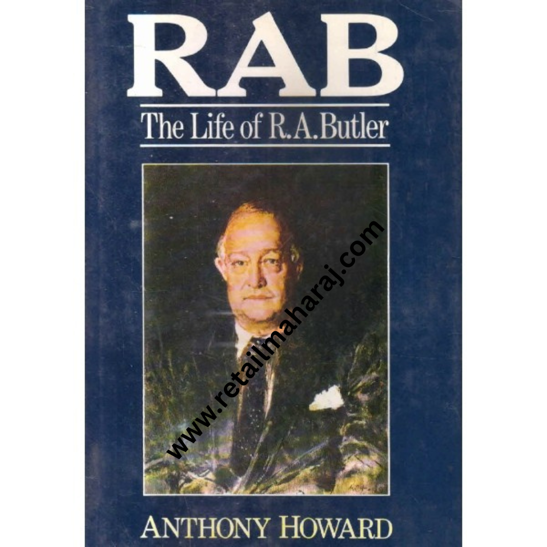 rab the life of r a butler 1st edition