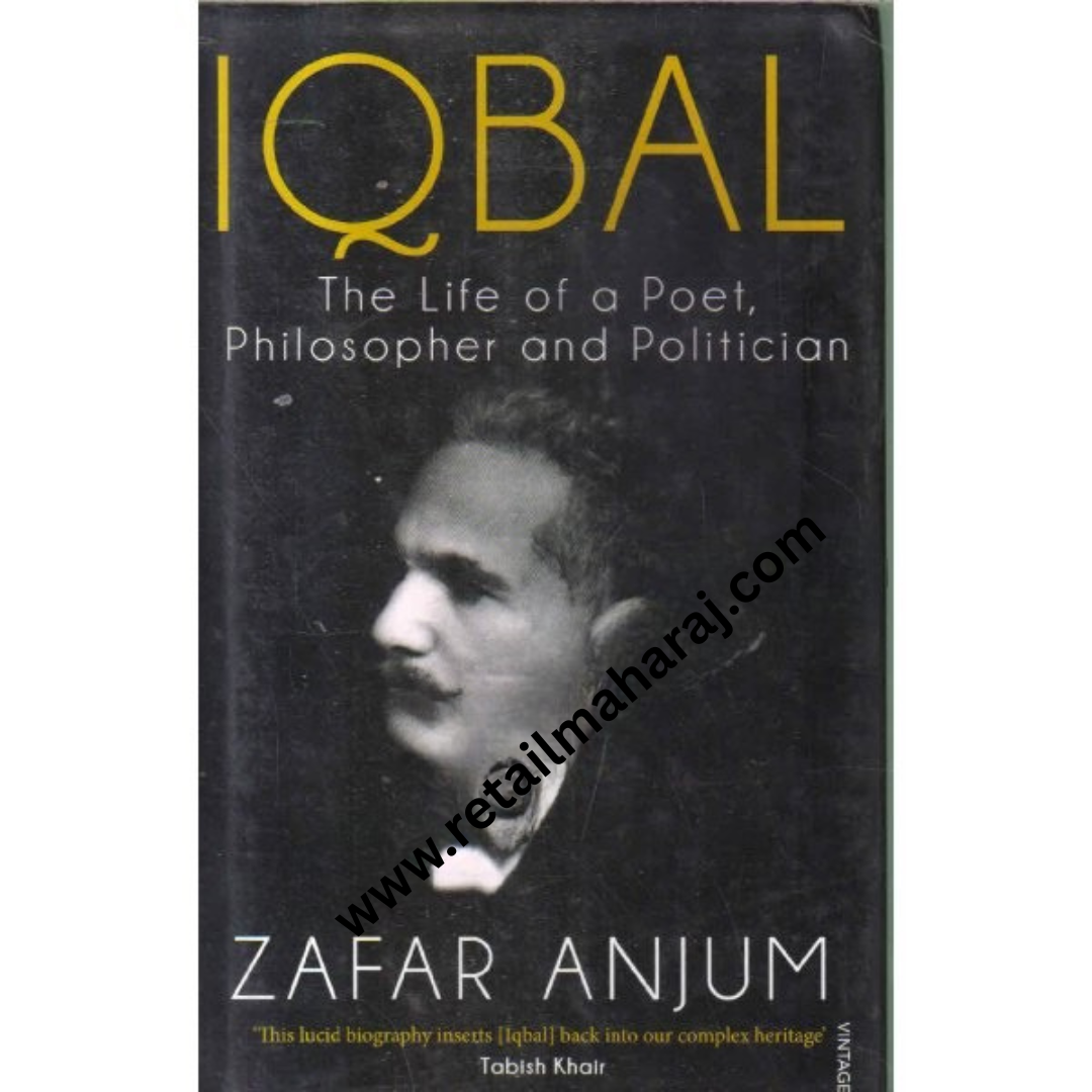 iqbal The Life of a Poet, Philosopher and Politician 1st edition