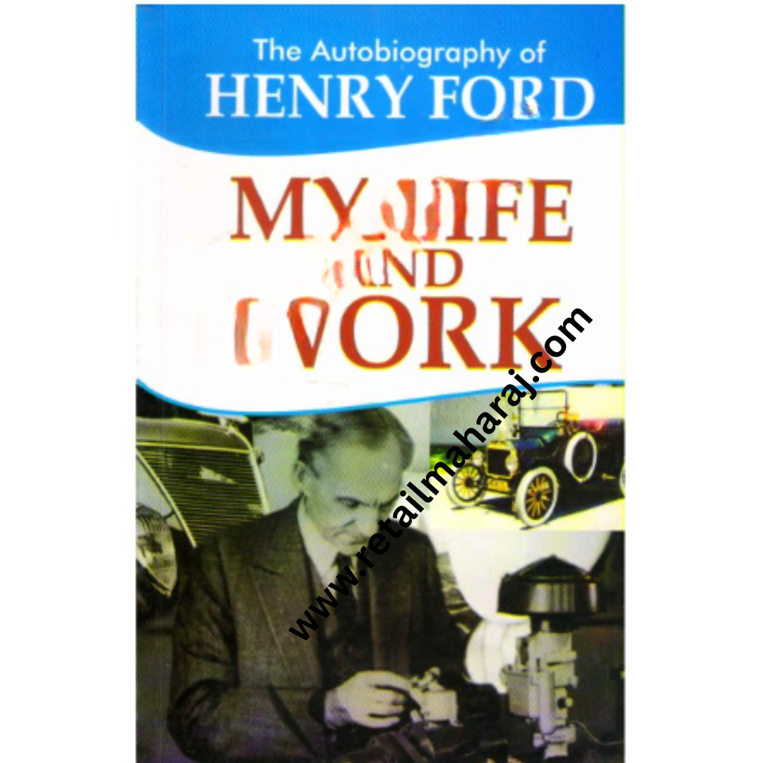 The Autobiography of Henry Ford my life and Work