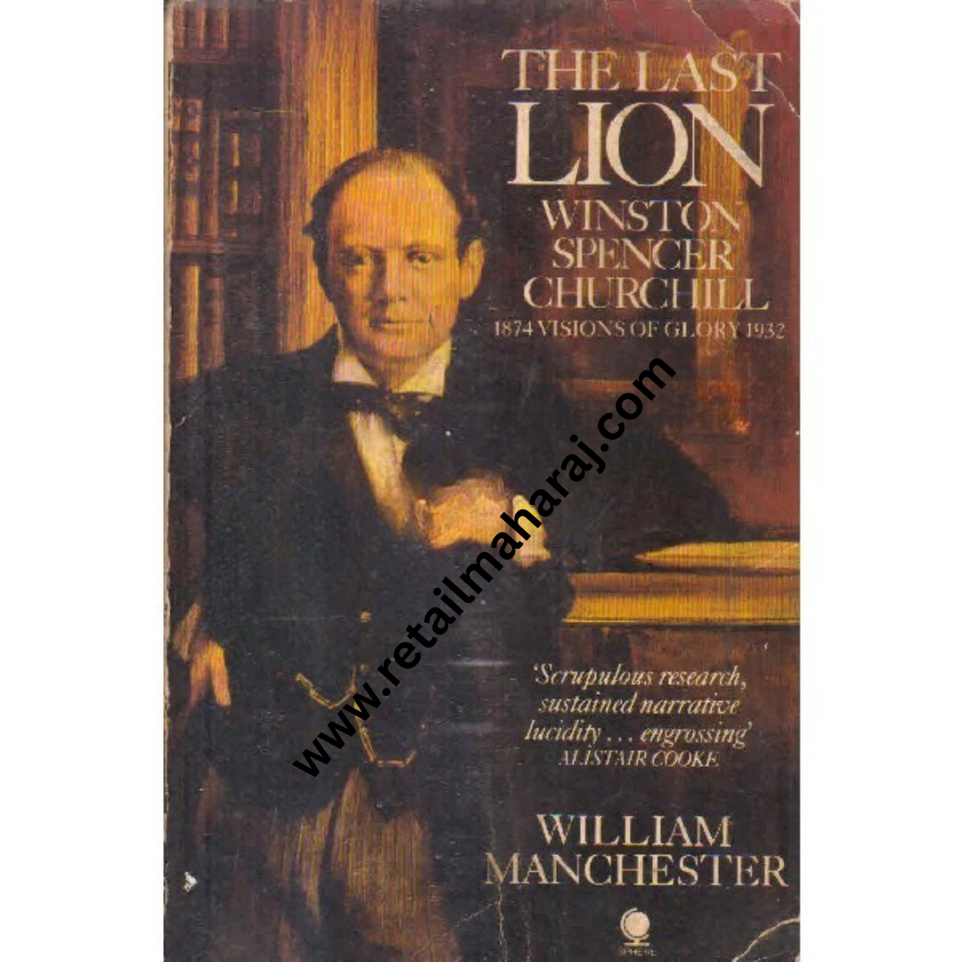 the last lion winston spencer churchill 1874 visions of glory 1932