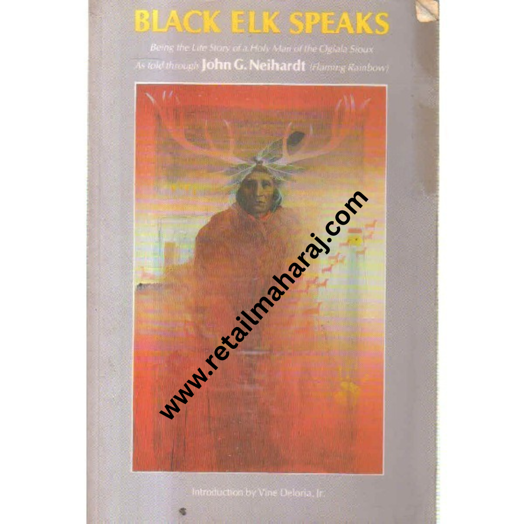 Black Elk Speaks: Being the Life Story of a Holy Man of the Oglala Sioux