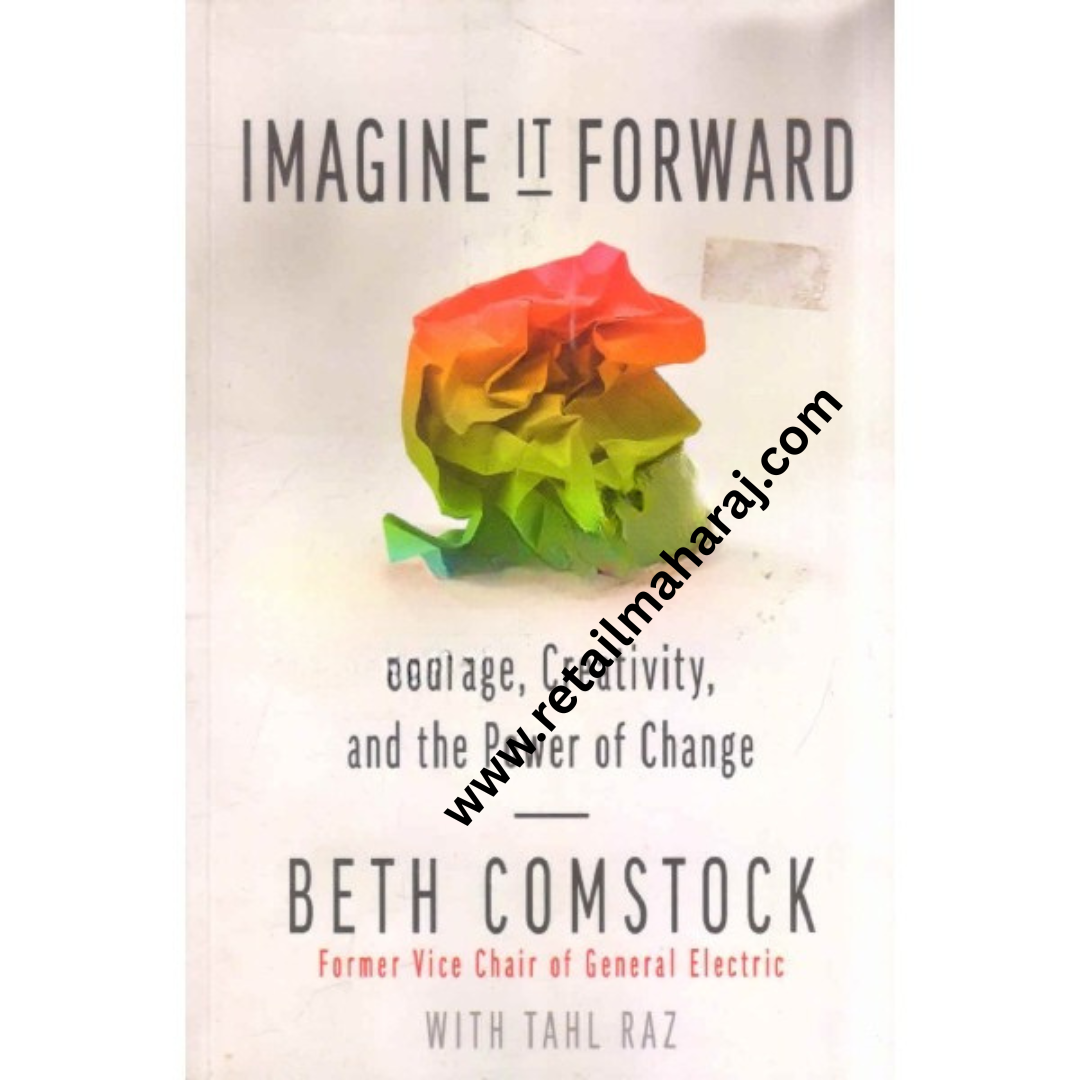 Imagine It Forward Courage, Creativity, and the Power of Change