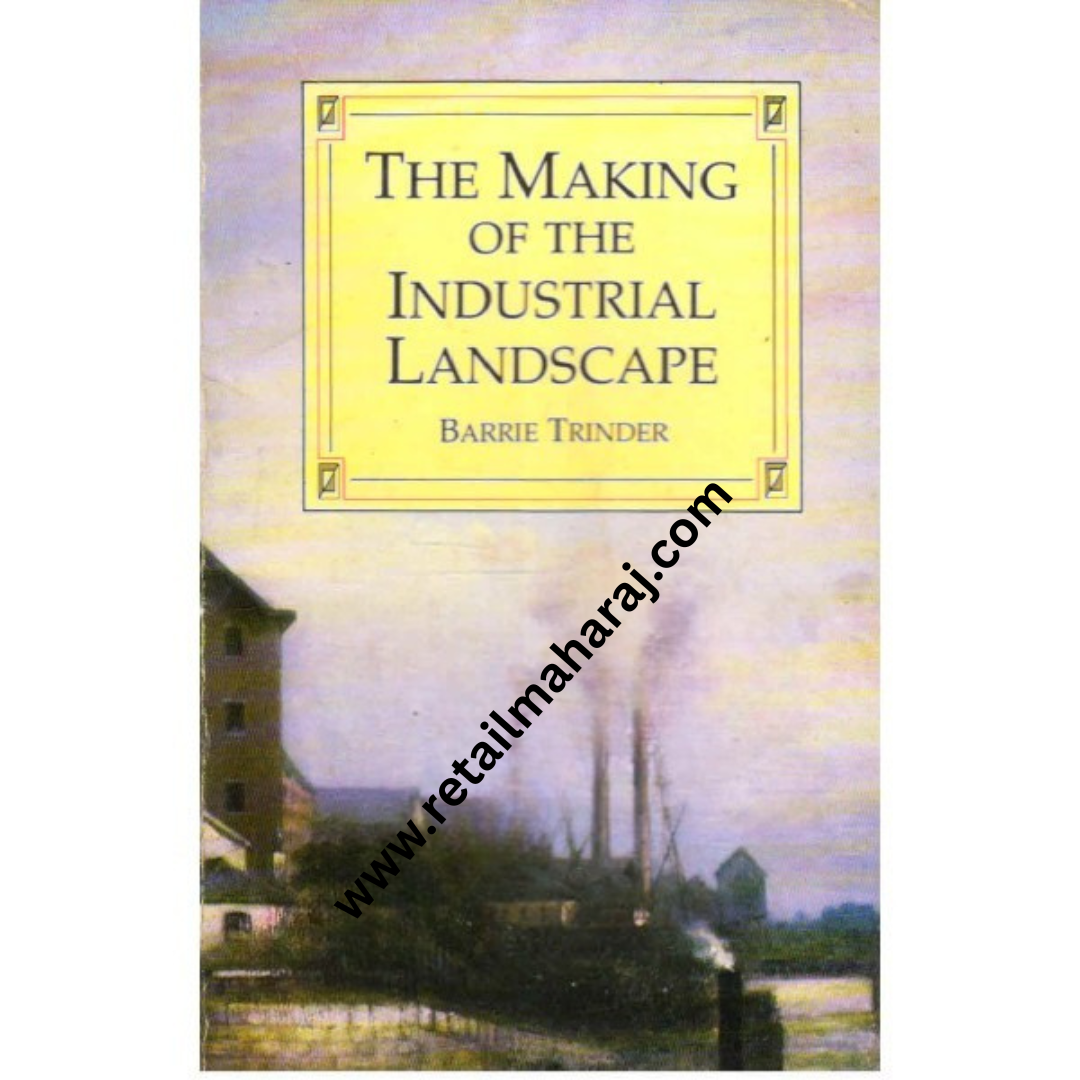 The Making of the Industrial Landscape
