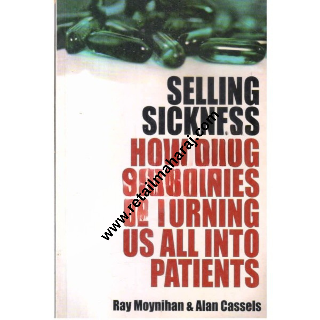 sellig sickness how drug companies are turning us all into patients
