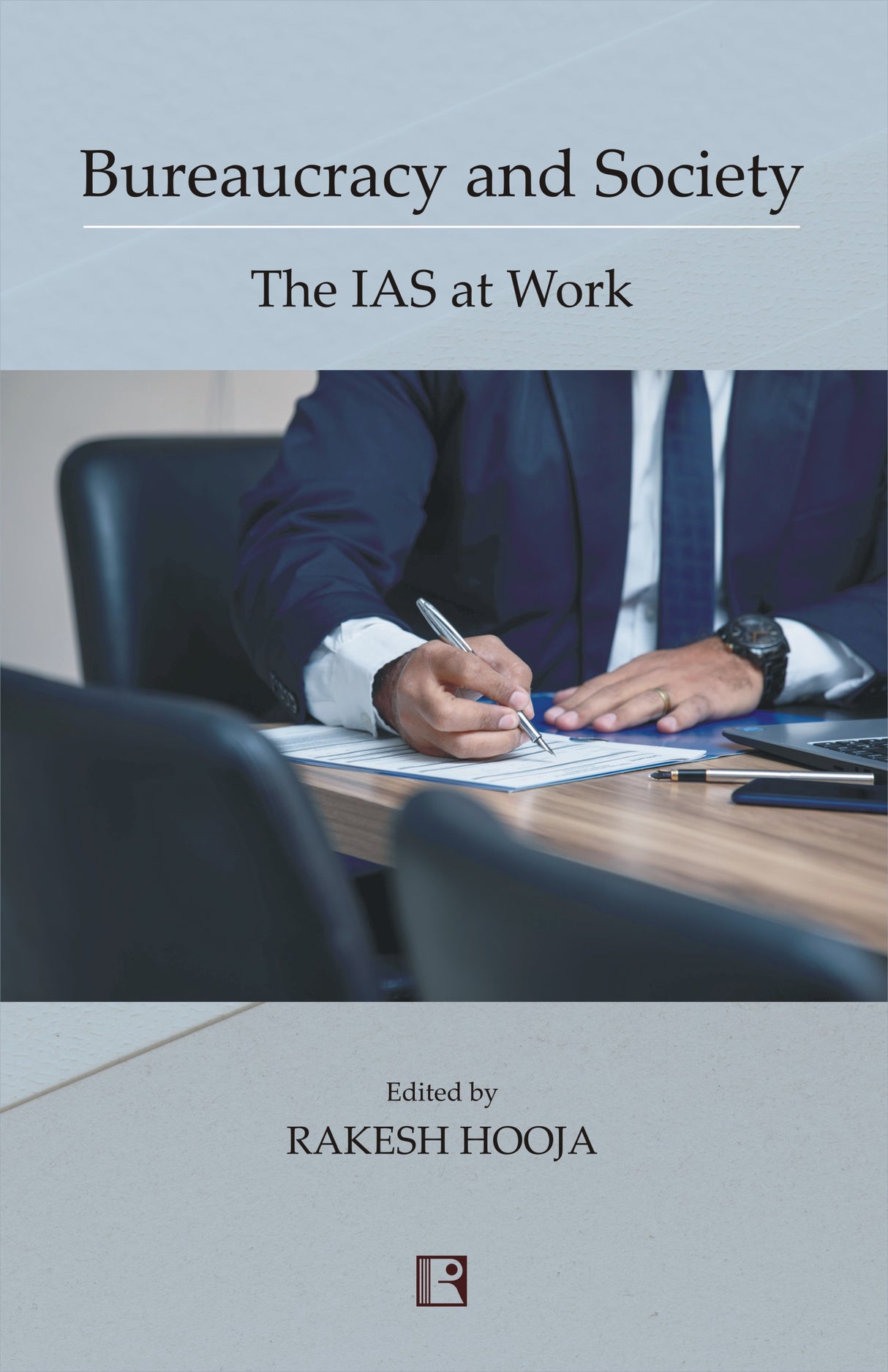 Bureaucracy and Society: The IAS at Work - Retail Maharaj