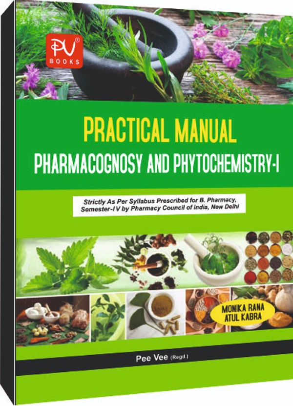 PRACTICAL MANUAL OF PHARMACOGNOSY AND PHYTOCHEMISTRY–I (B. PHARM 4TH SEMESTER) - Retail Maharaj