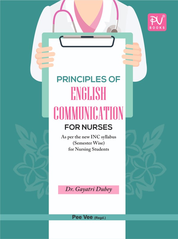 PRINCIPLE OF ENGLISH COMMUNICATION FOR NURSES (B.SC) (N) – 1ST SEMESTER - Retail Maharaj