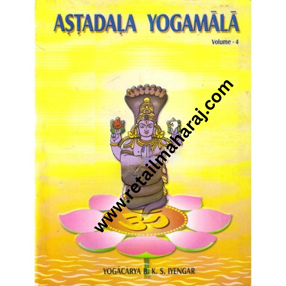 Astadala Yogamala: The Collected Works of B.K.S. Iyengar – Volume 4 - Retail Maharaj