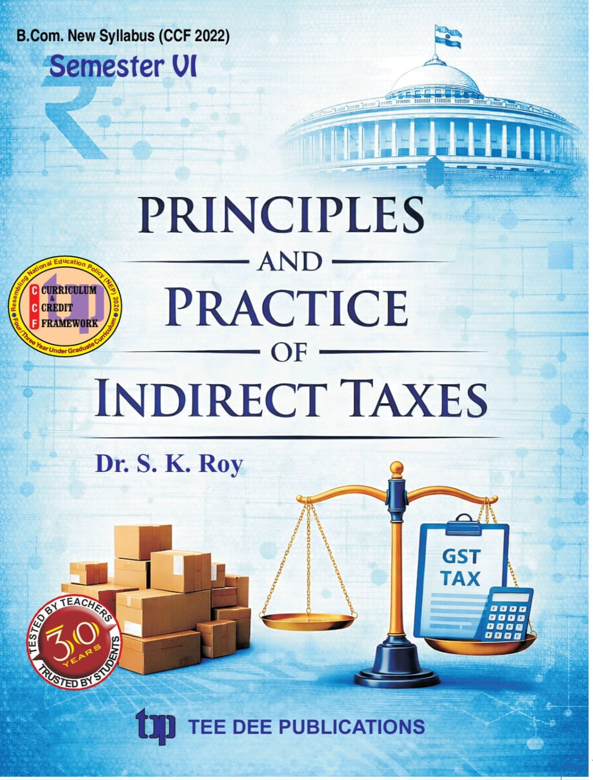 Principle and Practice of Indirect Taxes Sixth Semester according to Curriculum and Credit Framework 2022 under National Education Policy 2020 Four Year Undergraduate Program (English Version) - Retail Maharaj