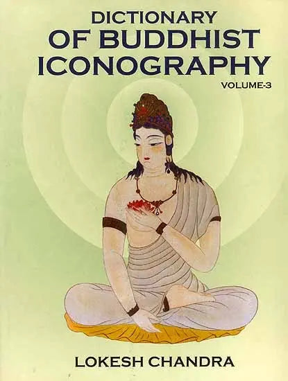 Dictionary of Buddhist Iconography: Volume-3 (Cayan Acala - Dhupa) - Retail Maharaj