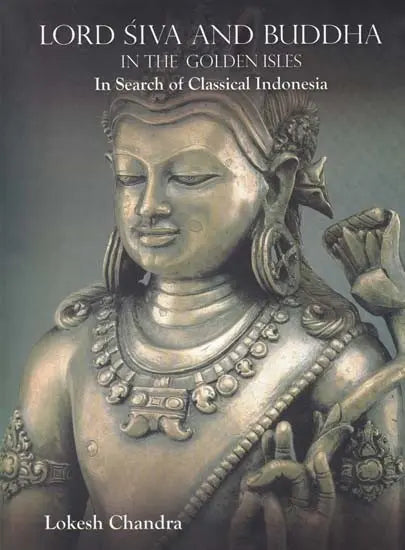 Lord Siva and Buddha (In the Golden Isles in Search of Classical Indonesia) - Retail Maharaj