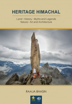 HERITAGE HIMACHAL: Land, History, Myths and Legends, Nature, Art and Architecture - Retail Maharaj