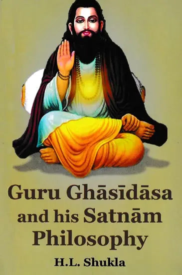 Guru Ghasidasa And His Satnam Philosophy - Retail Maharaj